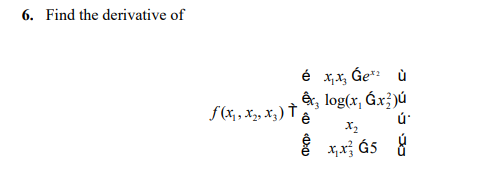 Solved 6 Find The Derivative Of E Xxz ġe U Le Log X X Chegg Com