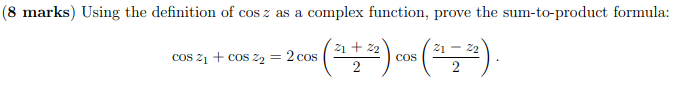 Solved (8 marks) Using the definition of cos z as a complex | Chegg.com