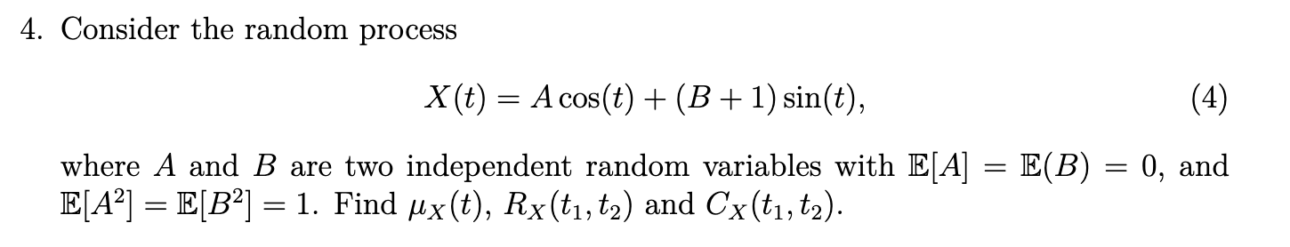 Solved 4. Consider the random process = X(t) = A cos(t) + | Chegg.com
