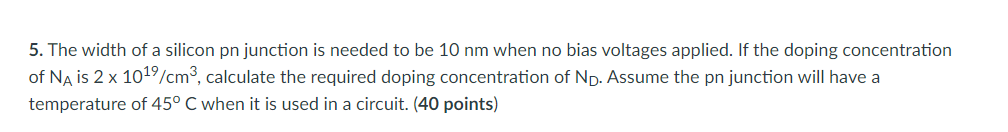 Solved 5. The width of a silicon pn junction is needed to be | Chegg.com