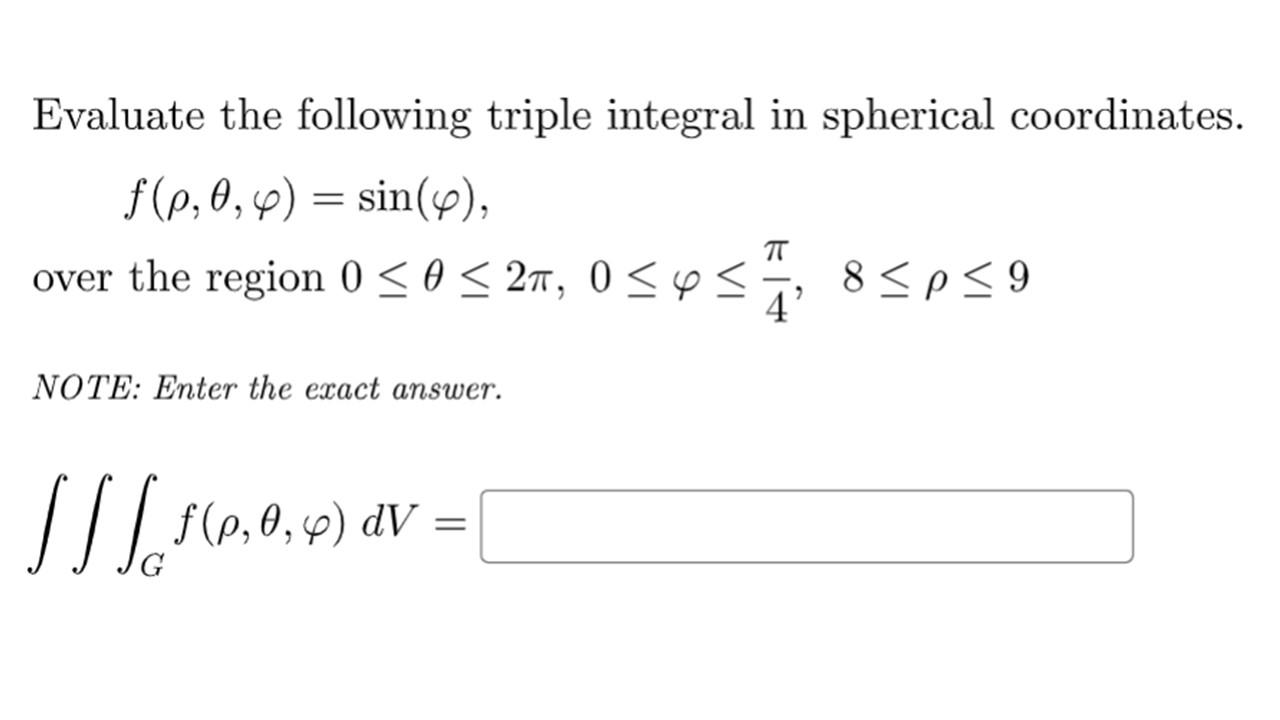 Solved Evaluate the following triple integral in spherical | Chegg.com