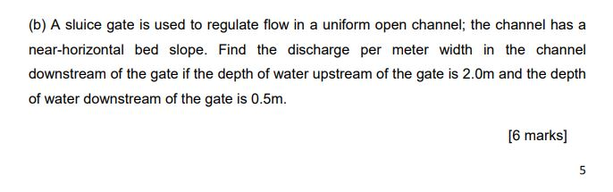 Solved (b) A sluice gate is used to regulate flow in a | Chegg.com