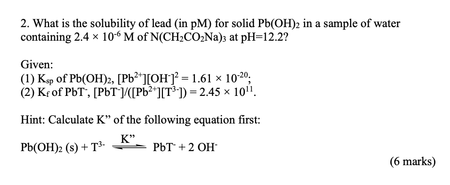 Solved 2. What is the solubility of lead in PM) for solid | Chegg.com