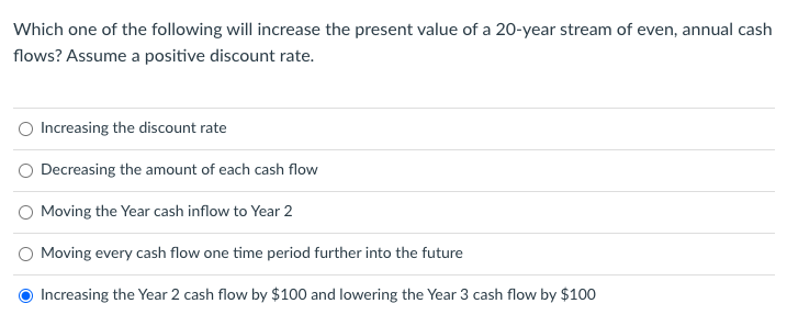 Solved Which one of the following will increase the present | Chegg.com
