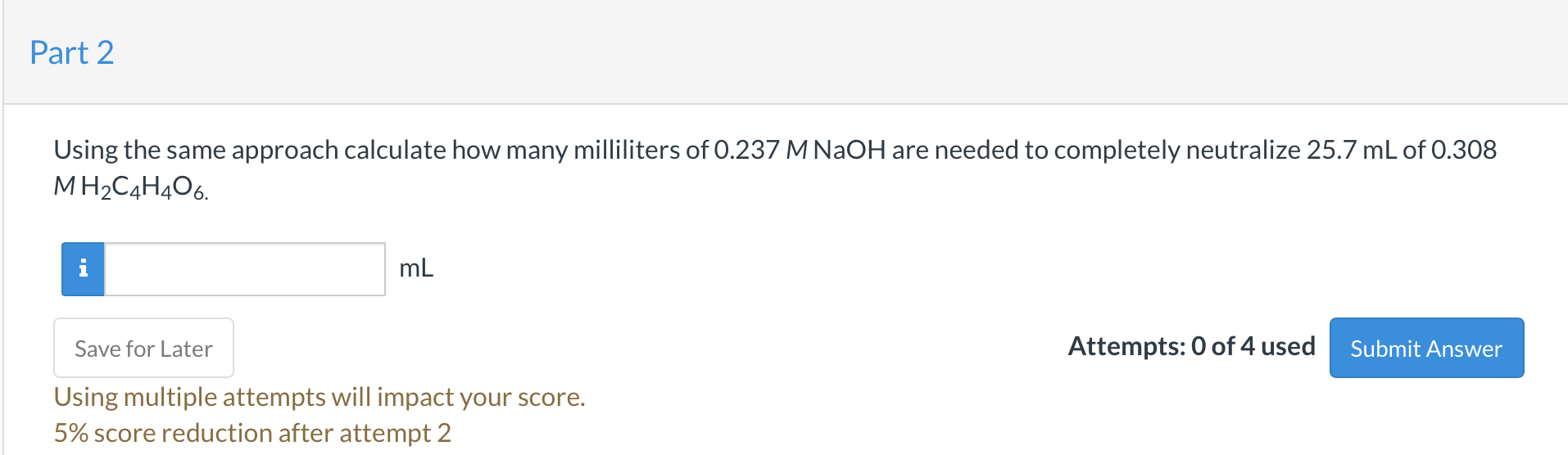 Using the same approach calculate how many milliliters of \( 0.237 \mathrm{MNaOH} \) are needed to completely neutralize \( 2
