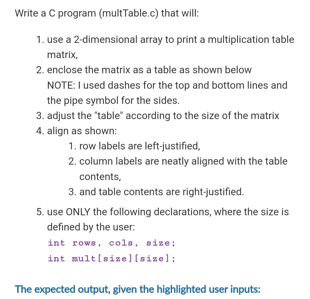 1. use a 2-dimensional array to print a multiplication table matrix,
2. enclose the matrix as a table as shown below NOTE: I