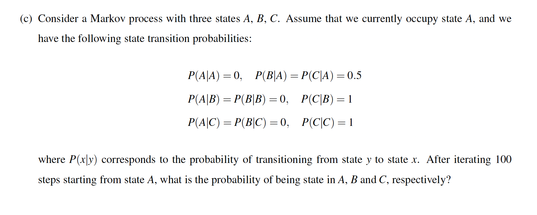 Solved (c) Consider a Markov process with three states A, B, | Chegg.com