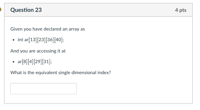 Solved Question 23 4 pts Given you have declared an array as | Chegg.com