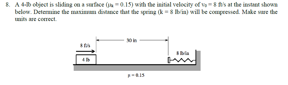 Solved 8. A 4-lb object is sliding on a surface (ulk = 0.15) | Chegg.com