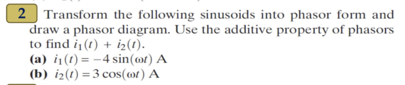 Solved 2 Transform the following sinusoids into phasor form | Chegg.com