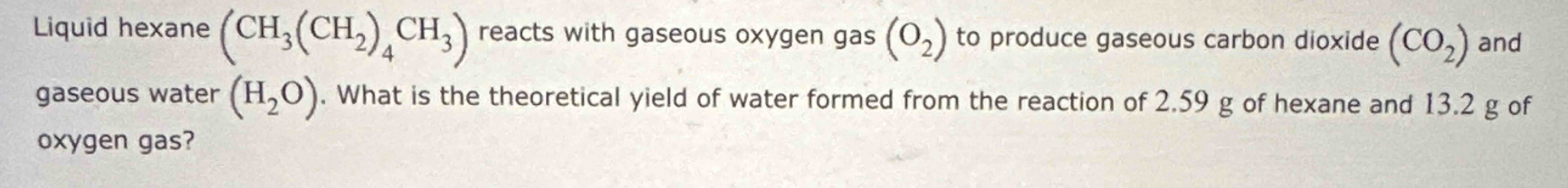 Solved Liquid hexane (CH3(CH2)4CH3) ﻿reacts with gaseous | Chegg.com