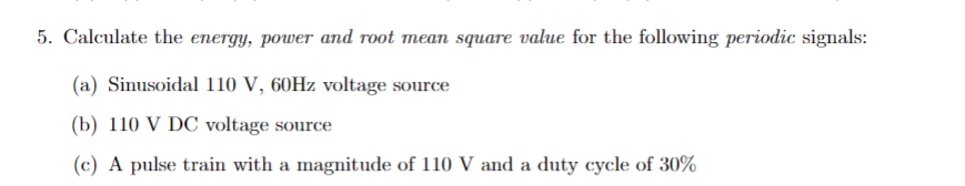 Solved 5. Calculate the energy, power and root mean square | Chegg.com