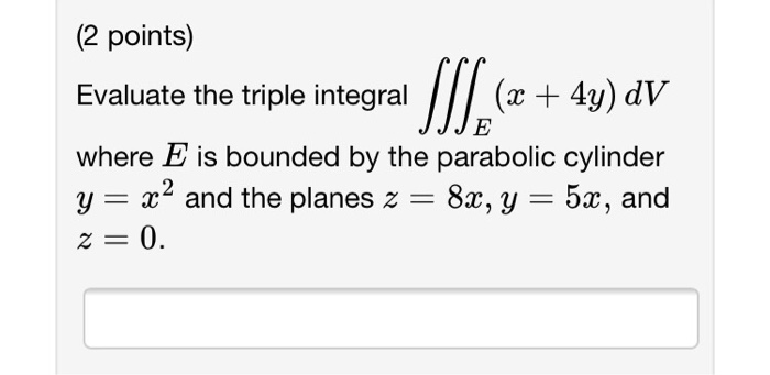 Solved Evaluate The Triple Integral Triple Integrale Dv