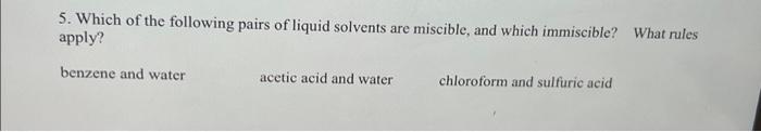 Solved 5. Which of the following pairs of liquid solvents | Chegg.com