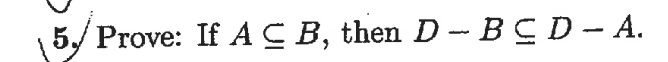 Solved 5. Prove: If A⊆B, Then D−B⊆D−A. | Chegg.com