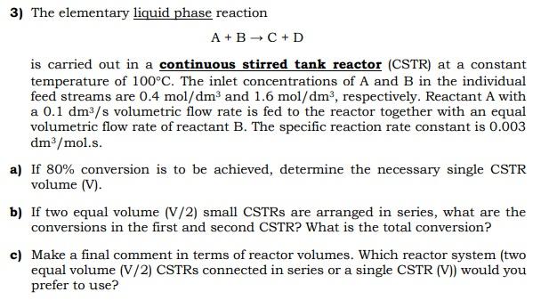 Solved 3) The elementary liquid phase reaction A+B C + D is | Chegg.com