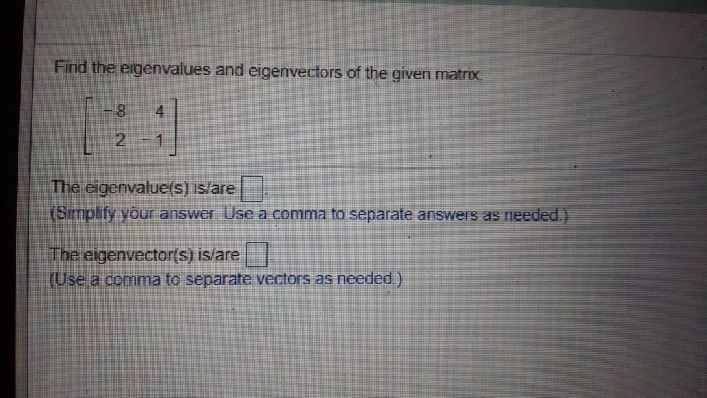 Solved Find The Eigenvalues And Eigenvectors Of The Given | Chegg.com