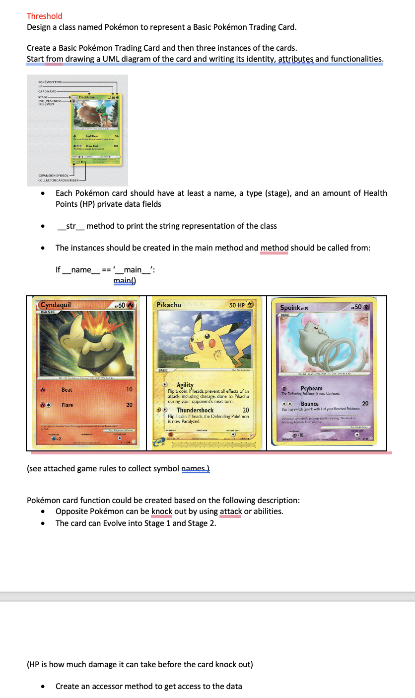 Threshold
Design a class named Pokémon to represent a Basic Pokémon Trading Card.
Create a Basic Pokémon Trading Card and the