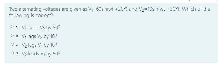 Solved Two alternating voltages are given as V1=60sin(wt | Chegg.com