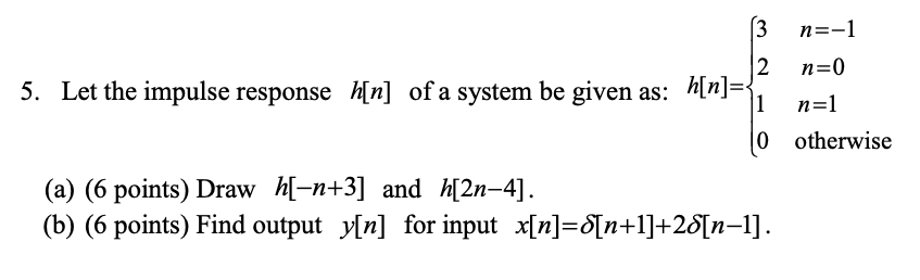 Solved 5. Let the impulse response h[n] of a system be given | Chegg.com