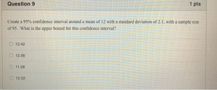 Solved Question 9 1 pts Create a 95% confidence interval | Chegg.com