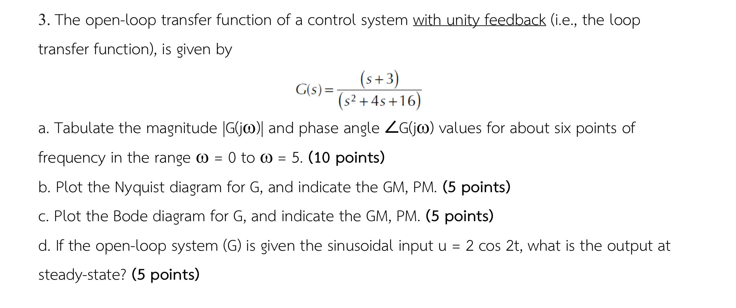 3. The open-loop transfer function of a control system with unity feedback (i.e., the loop transfer function), is given by
\[