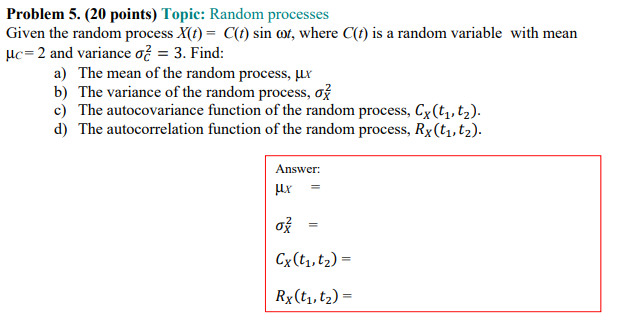 Solved Problem 5. (20 points) Topic: Random processes Given | Chegg.com