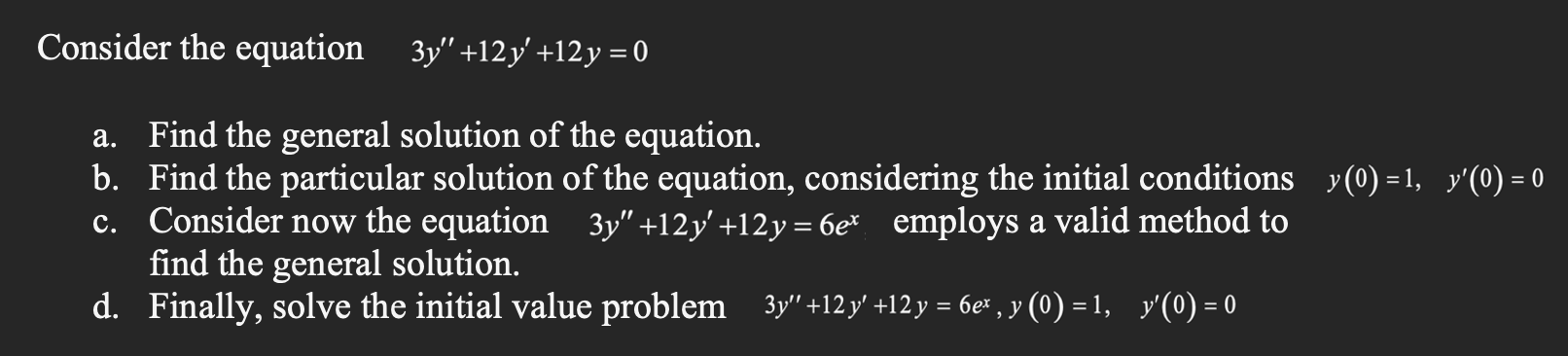 Solved Consider the equation 3y" +12 y' +12y = 0 = a. Find | Chegg.com