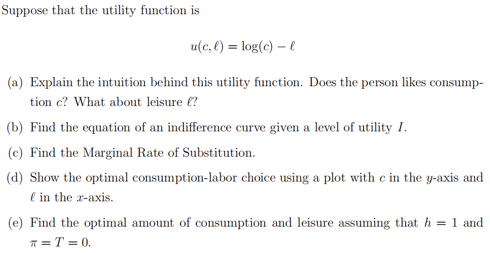 Solved Suppose that the utility function is u(c, l) = log(c) | Chegg.com