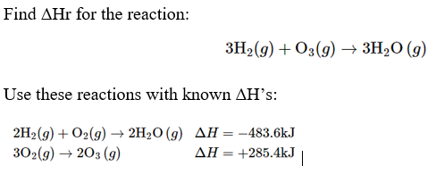 Solved Find ΔHr for the reaction: 3H2(g)+O3(g)→3H2O(g) Use | Chegg.com