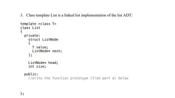 Solved 3. Class template List is a linked list | Chegg.com