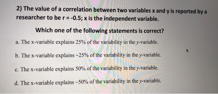 Solved 2) The value of a correlation between two variables x | Chegg.com