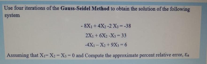 Solved Use Four Iterations Of The Gauss-Seidel Method To | Chegg.com