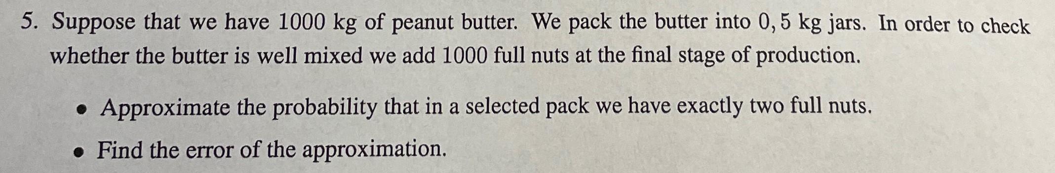Solved 5. Suppose that we have 1000 kg of peanut butter. We | Chegg.com