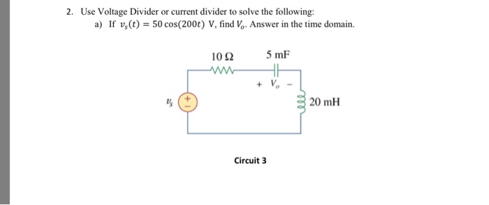 Solved 2. Use Voltage Divider or current divider to solve | Chegg.com