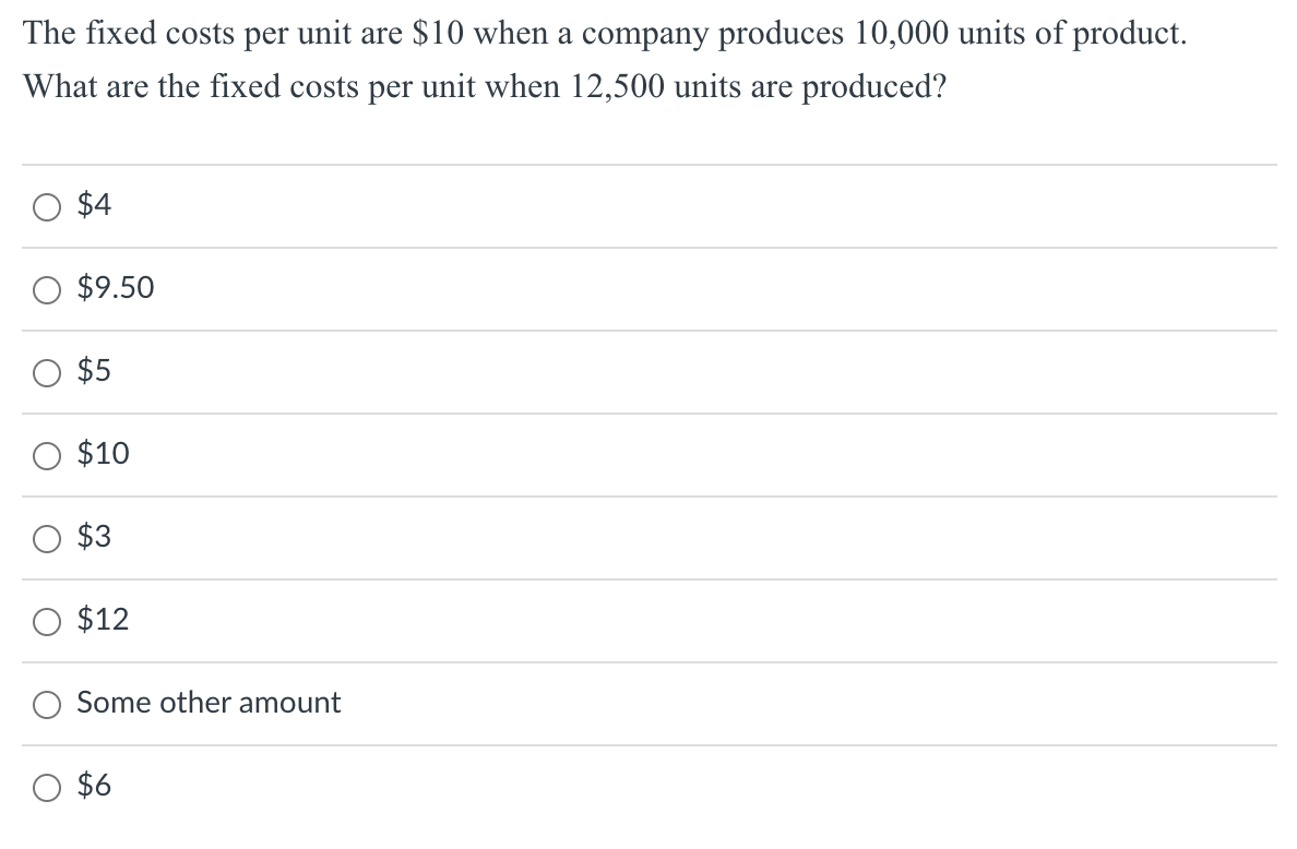 Solved The fixed costs per unit are $10 when a company | Chegg.com