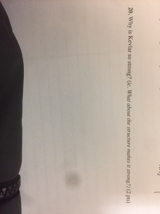 Solved Why is Kevlar so strong? (i.e. What about the