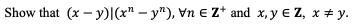 Show that \( (x-y) \mid\left(x^{n}-y^{n}\right), \forall n \in \mathbf{Z}^{+} \)and \( x, y \in \mathbf{Z}, x \neq y \).