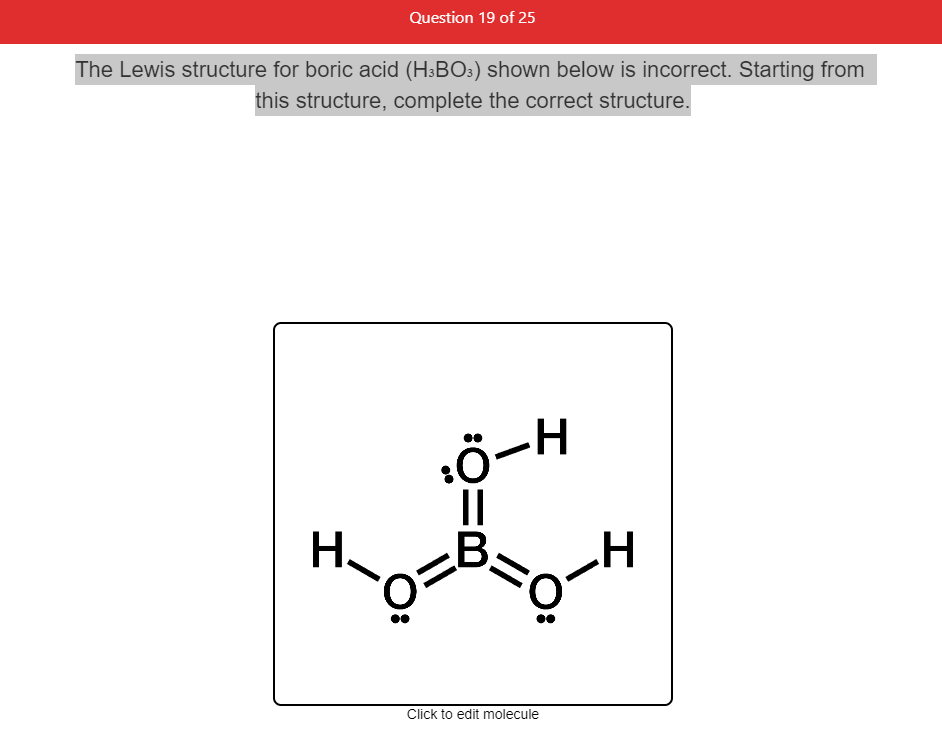 Solved: Question 19 Of 25 The Lewis Structure For Boric Ac... | Chegg.com