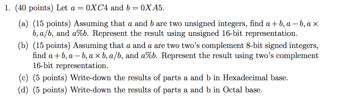 Solved 1. (40 Points) Let A=0XC4 And B=0XA5. (a) (15 Points) | Chegg.com