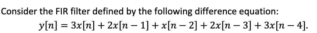 Solved Consider the FIR filter defined by the following | Chegg.com