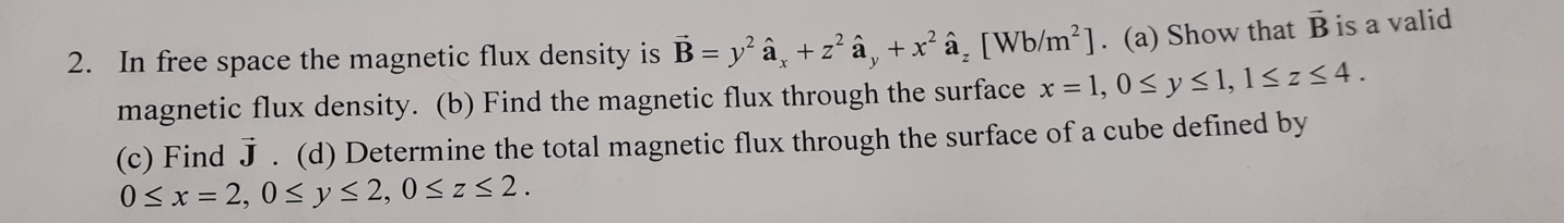 Solved 2. In free space the magnetic flux density is | Chegg.com