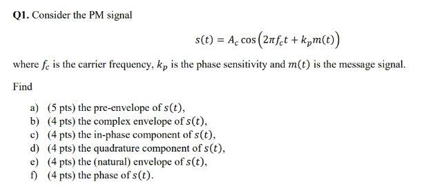 Solved Q1. Consider the PM signal s(t)=Accos(2πfct+kpm(t)) | Chegg.com