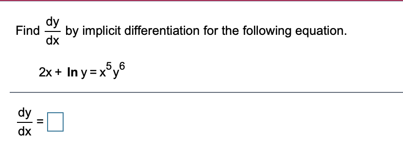 Solved dy Find dx by implicit differentiation for the | Chegg.com