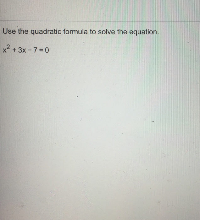 Solved Use the quadratic formula to solve the equation. x2 | Chegg.com