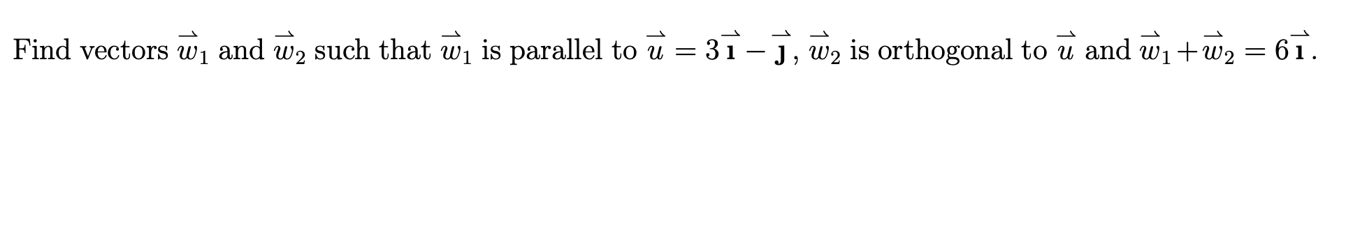 Find vectors \( \vec{w}_{1} \) and \( \vec{w}_{2} \) such that \( \vec{w}_{1} \) is parallel to \( \vec{u}=3 \overrightarrow{