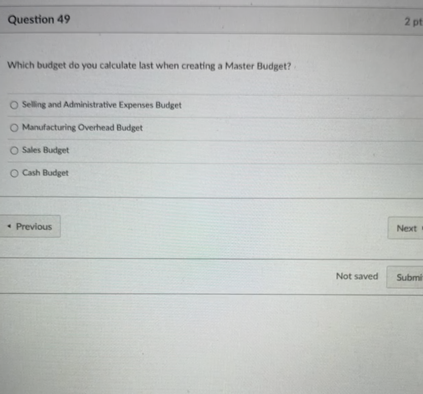 Solved Question 49 Which Budget Do You Calculate Last When | Chegg.com