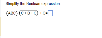 Solved Simplify The Boolean Expression. (ABC)(C+B+C)+C= | Chegg.com