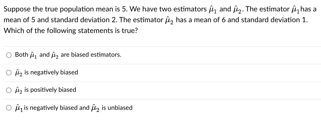 Solved Suppose the true population mean is 5 . We have two | Chegg.com