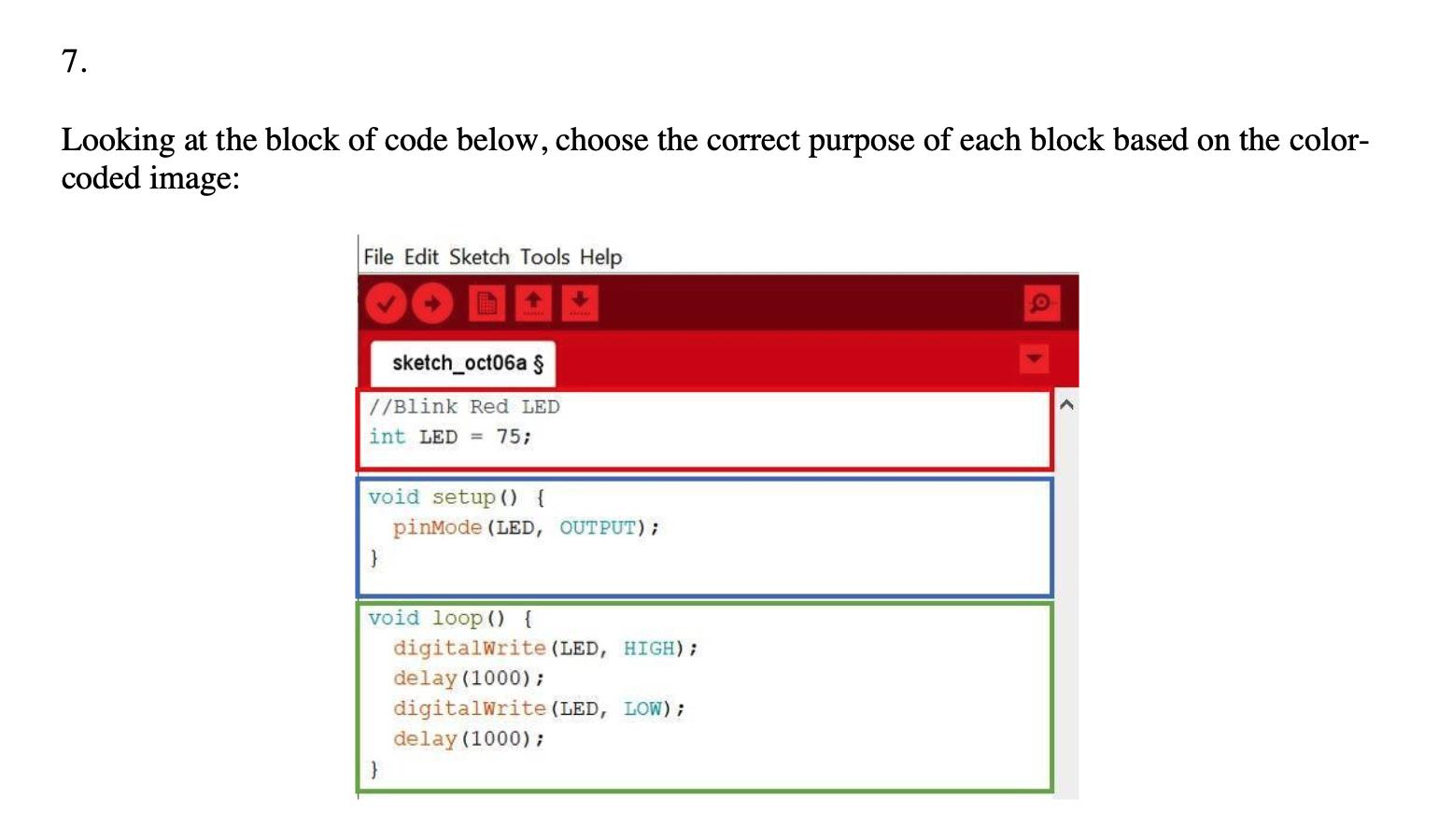 Solved 7. Looking at the block of code below, choose the | Chegg.com